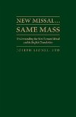 New Missal...Same Mass: Understanding the New Roman Missal and Its English Translation