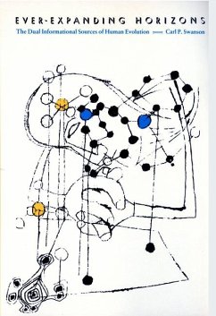 Ever-Expanding Horizons: The Dual Informational Sources of Human Evolution - Swanson, Carl P.