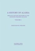 A History of Alaska, Volume I: From Old and New Frontiers to the Changing Strategic Balance