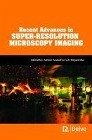 Recent Advances in Super-Resolution Microscopy Imaging