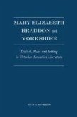 Mary Elizabeth Braddon and Yorkshire: Dialect, Place and Setting in Victorian Sensation Literature