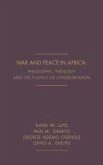 War and Peace in Africa: Philosophy, Theology and the Politics of Confrontation