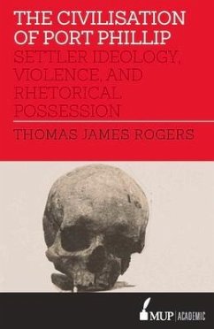 The Civilisation of Port Phillip - Rogers, Thomas James