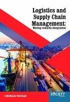 Logistics and Supply Chain Management: Moving Towards Integration - Thosar, Vishram
