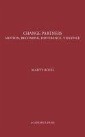 Change Partners: Motion, Becoming, Difference, Violence - Roth, Marty