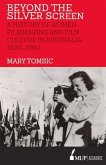 Beyond the Silver Screen: A History of Women, Filmmaking and Film Culture in Australia 1920-1990