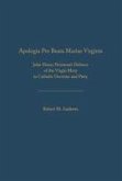 Apologia Pro Beata Maria Virgine: John Henry Newmanâ (Tm)S Defence of the Virgin Mary in Catholic Doctrine and Piety