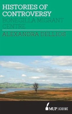 Histories of Controversy: Bonegilla Migrant Centre - Dellios, Alexandra