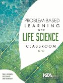 Problem-Based Learning in the Life Science Classroom, K-12