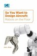 So You Want to Design Aircraft - Bild 1