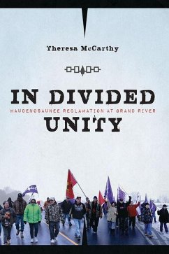 In Divided Unity: Haudenosaunee Reclamation at Grand River - McCarthy, Theresa