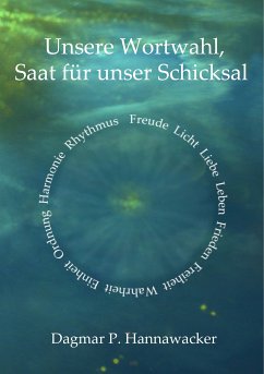 Unsere Wortwahl, Saat für unser Schicksal (eBook, ePUB) - Hannawacker, Dagmar P.