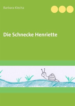 Die Schnecke Henriette (eBook, ePUB) - Klecha, Barbara