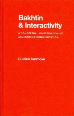 Bakhtin and Interactivity: A Conceptual Investigation of Advertising Communication - Karimova, Gulnara Z.