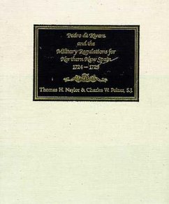 Pedro de Rivera and the Military Regulations for Northern New Spain, 1724-1729: A Documentary History of His Frontier Inspection and the Reglamento de