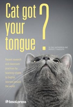 Cat Got Your Tongue?: Teaching Idioms to English Learners - Mcpherron, Paul; Randolph, Patrick T.