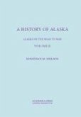 A History of Alaska, Volume II: Alaska on the Road to War