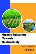 Organic Agriculture Towards Sustainability - Kotian, Natalia S