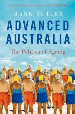 Advanced Australia: The Politics of Ageing - Butler, Mark