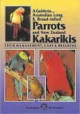 A Guide to Australian Long & Broad-Tailed Parrots & New Zealand Kakarikis: Their Management, Care and Breeding
