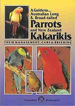 A Guide to Australian Long & Broad-Tailed Parrots & New Zealand Kakarikis: Their Management, Care and Breeding - Wilson, Kevin