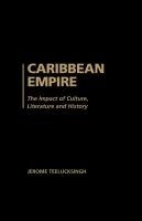 Caribbean Empire: The Impact of Culture, Literature and History - Teelucksingh, Jerome