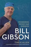 Bill Gibson: Pioneering Bionic Ear Surgeon