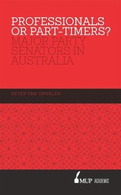Professionals or Part-Timers?: Major Party Senators in Australia - Onselen, Peter Van