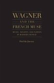 Wagner and the French Muse: Music, Society, and Nation in Modern France