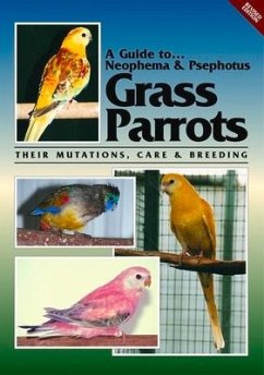 A Guide to Neophemas & Psephotus Grass Parrots: Their Mutations, Care & Breeding - Martin, Toby
