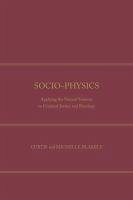 Socio-Physics: Applying the Natural Sciences to Criminal Justice and Penology - Blakely, Curtis