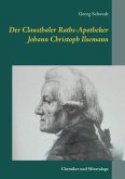Der Clausthaler Raths-Apotheker Johann Christoph Ilsemann (eBook, ePUB) Der Clausthaler Raths-Apotheker Johann Christoph Ilsemann (eBook, ePUB)