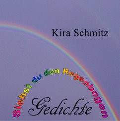 Siehst du den Regenbogen (eBook, ePUB) - Schmitz, Kira