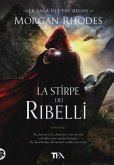 La stirpe dei ribelli. La saga dei tre regni La stirpe dei ribelli. La saga dei tre regni
