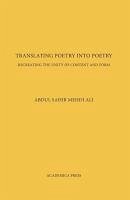 Translating Poetry Into Poetry: Recreating the Unity of Content and Form - Ali, Abdul Sahib Mehdi