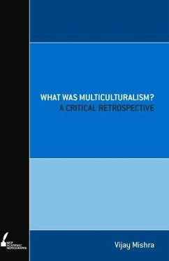 What Was Multiculturalism?: A Critical Retrospect - Mishra, Vijay