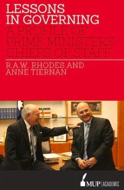 Lessons in Governing: A Profile of Prime Ministers' Chiefs of Staff - Rhodes, R. A. W.; Tiernan, Anne