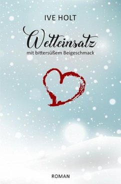 Wetteinsatz mit bittersüßem Beigeschmack (eBook, ePUB) - Ive Holt