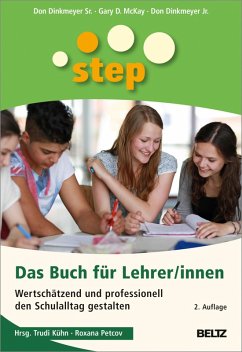 STEP - Das Buch für Lehrer/innen (eBook, PDF) - Dinkmeyer Sr., Don; Mckay, Gary D.; Dinkmeyer Jr., Don