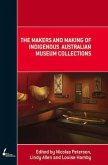 The Makers and Making of Indigenous Australian Museum Collections