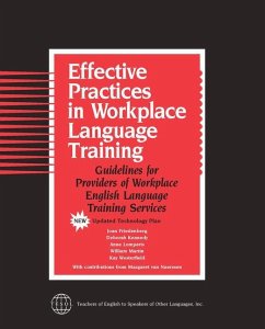 Effective Practices in Workplace Language Training - Friedenberg, Joan; Kennedy, Deborah; Lomperis, Anne; Martin, William; Westerfield, Kay