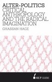 Alter-Politics: Critical Anthropology and the Radical Imagination