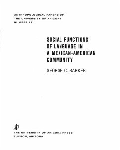 Social Functions of Language in a Mexican-American Community: Volume 22 - Barker, George Carpenter