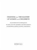 Feminism and the Mastery of Women - Nall, Jeffery