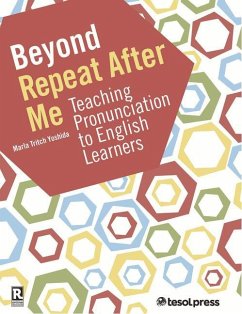 Beyond Repeat After Me: Teaching Pronunciation to English Learners - Yoshida, Marla