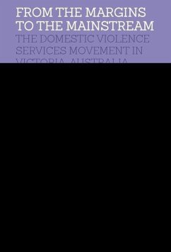 From the Margins to the Mainstream: The Domestic Violence Services Movement in Victoria, Australia, 1974-2016 - Theobald, Jacqui; Murray, Suellen; Smart, Judith