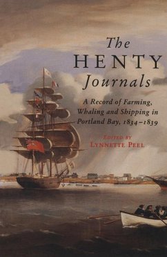 The Henty Journals: A Record of Farming, Whaling and Shipping in Portland Bay 1834-1839 - Peel, Lynnette