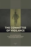 The Committee of Vigilance: The Law and Order Committee of the San Francisco Chamber of Commerce and Its War Against the Left, 1916 - 1919