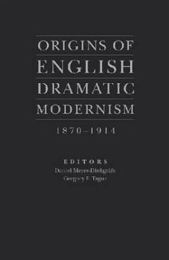 Origins of English Dramatic Modernism 1870-1914 - Meyer-Dinkgrafe, Daniel