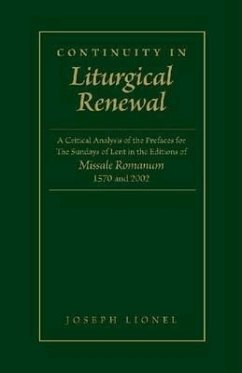 Continuity in Liturgical Renewal: A Critical Analysis of the Prefaces for the Sundays of Lent in the Editions of Missale Romanum 1570 and 2002 - Joseph, Lionel